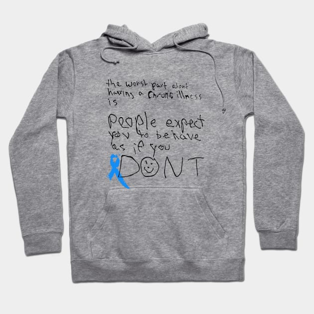 Chronic Illness Awareness: "The worst part..." Hoodie by spooniespecies